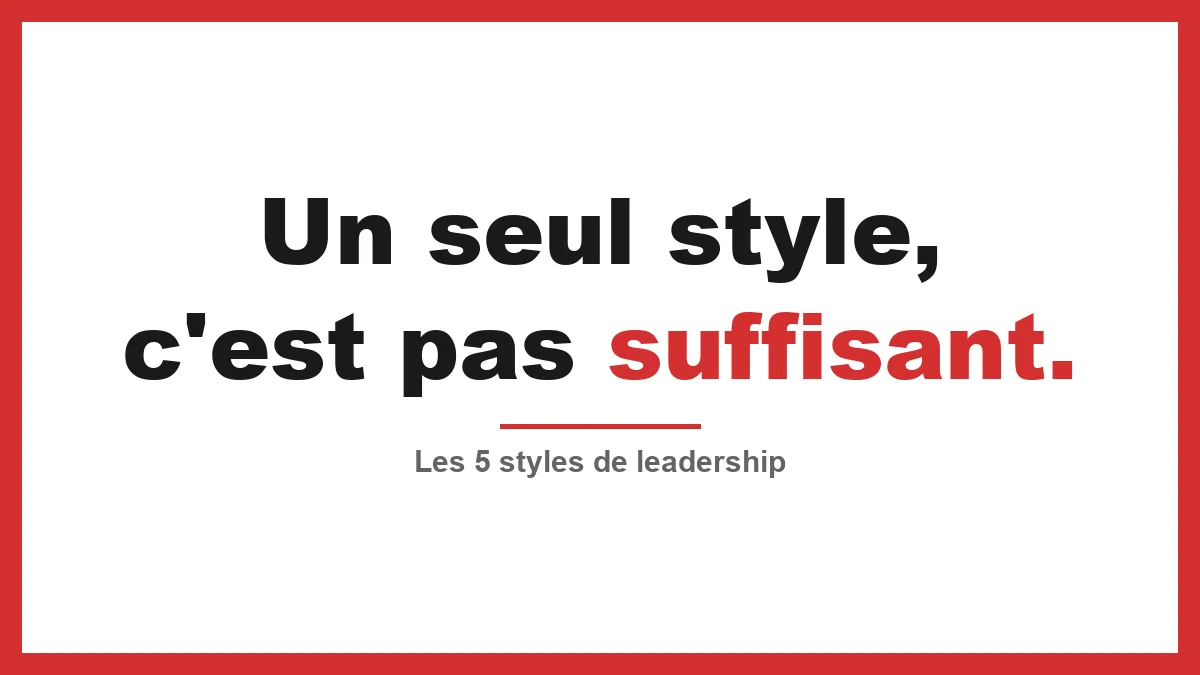 Styles de leadership : lequel choisir pour ne plus subir ton quotidien ?