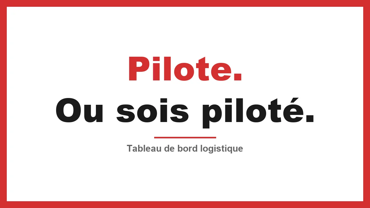 Tableau de bord logistique – comment t’assurer des résultats